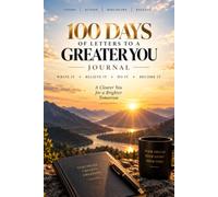100 DAYS TO MY DREAM: A Guided Journal to Discover, Define, Build, and Fulfill the Dream