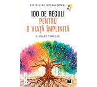 100 de reguli pentru o viata implinita - Richard Templar, Editie in limba romana