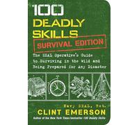 Clint Emerson 100 Deadly Skills: Survival Edition (Tascabile) 100 Deadly Skills
