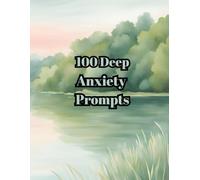 100 Deep Thought Prompts to Calm Anxiety: A Journal for Clarity, Growth, and Peace including a 60 Day Daily Journal: Daily Mindfulness Prompts to Help ... Stress, Find Focus, and Embrace Inner Peace