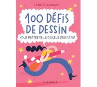 100 défis de dessin: Pour mettre de la couleur dans sa vie