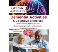 100+ Dementia Activities and Cognitive Exercises for Seniors: Large Print Memory Games, Brain Training Puzzles and Stress-Free Activities for Mental Stimulation