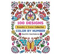 100 Designs Doodle n Color Collection: Color by Number coloring book for teens and adults for stress relief and relaxation