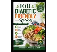 100 Diabetic-Friendly Recipes: Balanced Meals for Healthy Blood Sugar