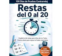 100 Días de Pruebas Contrarreloj: Restas del 0 al 20: Cuaderno de matemáticas de primer grado para niños de 6 a 7 años | Ejercicios esenciales de restas para mejorar la velocidad y la fluidez