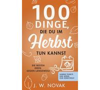 100 Dinge, die du im Herbst tun kannst: Die besten Ideen gegen Langeweile