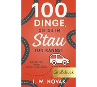 100 Dinge, die du im Stau tun kannst: Die besten Ideen gegen Langeweile - Großdruck
