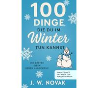 100 Dinge, die du im Winter tun kannst: Die besten Ideen gegen Langeweile