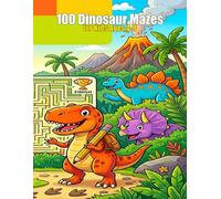 100 Dinosaur Mazes for Kids Ages 4-8: Fun Maze Activity Book for Boys and Girls | Easy, Medium & Hard Puzzles | Builds Focus & Problem-Solving Skills