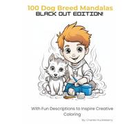 100 Dog Breed Mandalas Black Out Edition: With Fun Descriptions to Inspire Creative Coloring