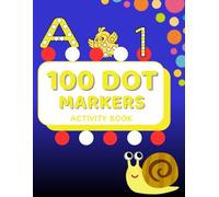 100 DOT MARKERS ACTIVITY BOOK: DOT ART COLORING BOOK FOR KIDS | Alphabets, Number, Animals & Shapes | 8.5x11 inches | 104 Pages | Great For Preschool & Kindergarten