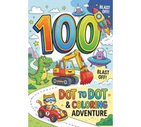 100 Dot to Dot & Coloring Adventure: Blast Off! A Fun Travel-Size Activity Book with Animals, Dinosaurs, Trucks, and Space for Kids ages 4-8