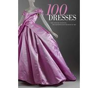 100 Dresses: The Costume Institute, The Metropolitan Museum of Art