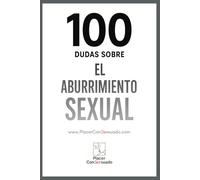 100 Dudas sobre... EL ABURRIMIENTO SEXUAL EN PAREJA: Rutina, silencio y camas que ya no tiemblan