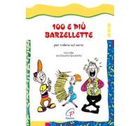 100 e più barzellette. Per ridere sul serio. Ediz. illustrata