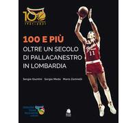 100 e più. Oltre un secolo di pallacanestro in Lombardia