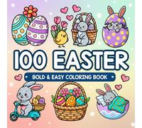 100 Easter Bold & Easy Coloring Book: Cute Bunnies, Easter Eggs & Spring Scenes - Simple Big Designs for Relaxation and Fun for Kids, Teens & Adults