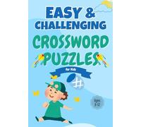100 Easy and Challenging Crossword Puzzles for Kids Ages 8-12: Practice Spelling, Vocabulary, and Problem Solving with Entertaining Puzzles