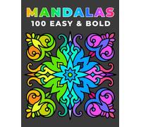 100 Easy & Bold Mandalas: Relaxing Stress-Relief Coloring Book for Kids, Adults and Seniors