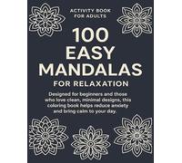100 Easy Mandalas for Relaxation: 100 Easy Mandalas for Relaxation: Coloring Book for Adults