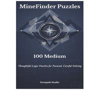 100 Easy MineFinder Puzzles: Thoughtful Logic Puzzles for Calm, Careful Solving