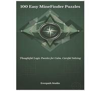 100 Easy MineFinder Puzzles: Thoughtful Logic Puzzles for Calm, Careful Solving
