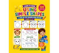 100 Easy Step-by-Step Drawing Lessons for Kids Ages 3-6 | Learn with Circles, Squares, Ovals & Rectangles: Turn Circles, Squares, Ovals & Rectangles ... Drawing Activities for Kids Ages 3-6