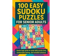 100 Easy Sudoku Puzzles for Senior Adults: Gentle logic grids for quiet daily puzzle time, comfortable solving, and included solutions