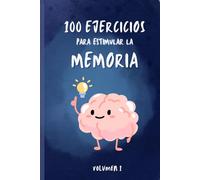 100 Ejercicios para estimular la memoria: en personas mayores