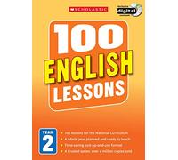 100 English Lessons for the National Curriculum for teaching ages 6-7 (Year 2). Includes short term planning and lessons for the whole year. (100 Lessons) (100 Lessons - New Curriculum)