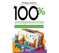 100% entrepreneuriat: Le kit complet et innovant pour entreprendre