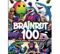100 Epic Coloring Pages from Brainrot: Absurd Hybrid Coloring Book