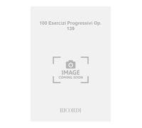 100 ESERCIZI PROGRESSIVI OP. 139