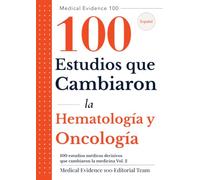 100 estudios médicos decisivos que cambiaron la medicina(2): Hematología y Oncología: 100 Estudios que Cambiaron