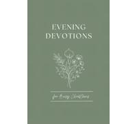 100 Evening Devotions for Women: 30-Minute Daily Devotional & Bible Companion with Scripture, Reflection & Peaceful Nightly Prayers for a Restful Faith-Filled End of the Day