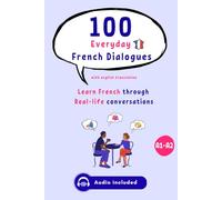 100 Everyday French Conversations with Audio for Beginner to Intermediate (A1-A2) with English translation