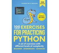 100 Exercises for Practicing Python: A set of exercises with different levels of complexity | Beginner - Intermediate - Advanced | Solved exercises for all levels