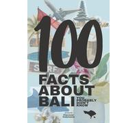 100 FACTS ABOUT BALI (You Probably Didn’t Know)