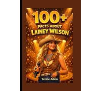 100+ Facts About Lainey Wilson: An Inspiring Book With 50 Trivia Quizzes, Puzzles and More For Young Fans