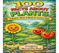 100 Facts About Plants: A Read It, Write It Activity Book for Curious Kids