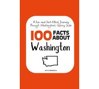 100 Facts about Washington: A Fun and Fact-Filled Journey Through Washington’s Quirky Side