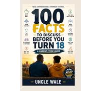 100 Facts to Discuss Before You Turn 18: A Parent-Teen Guide
