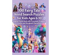 100 Fairy Tale Word Search Puzzles for Kids Ages 6-10 - Magical Puzzle Book with Princesses, Dragons, Castles and Storybook Characters: Enchanting ... Adventure with Classic Storybook Characters