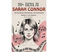 100+ Fakten zu Sarah Connor: Eine Sammlung unterhaltsamer und faszinierender Einblicke in eine Pop-Ikone
