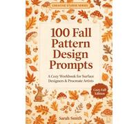100 Fall Pattern Design Prompts: A Cozy Workbook for Surface Designers & Procreate Artists