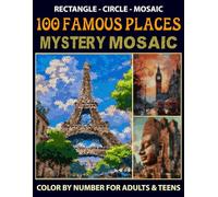 100 Famous Places mystery Color by Number: Eiffel Tower, Big Ben, Taj Mahal & More | 3 Styles: Rectangle, Circle, Mosaic | Large Print, Single-Sided Pages
