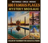 100 Famous Places: Mystery mosaic color-by-number book for adults and teens With 3 Shapes (Rectangle, Circle, and Mosaic)