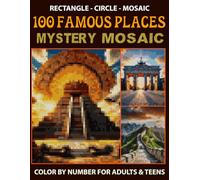 100 FAMOUS PLACES: Mystery mosaic Color by number For Adults And Teens 3 Shapes (Rectangle, Circles, Mosaic)