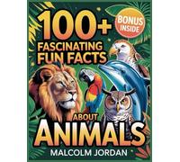 100+ Fascinating fun Facts About Animals:: fun and surprising animal facts for curious Readers and Nature lovers,