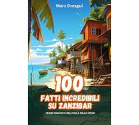 100 Fatti Incredibili su Zanzibar: Tesori Nascosti dell'Isola delle Spezie